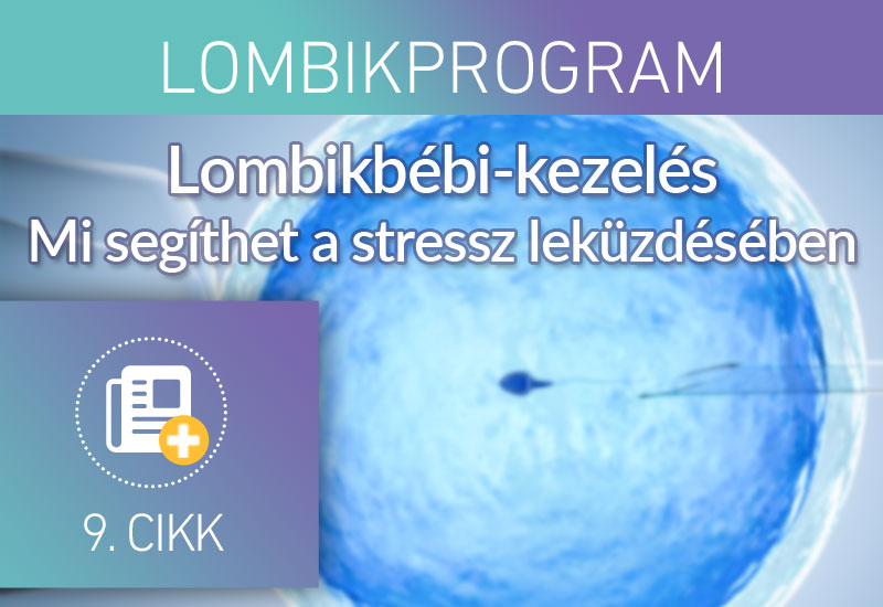 Mi segíthet a stresszel való megküzdésben a lombikprogram előtt és alatt?